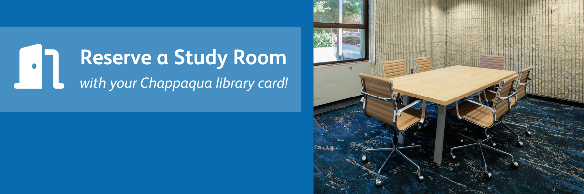 Reserve a study room with your chappaqua library card