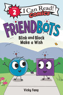 Image for "Friendbots: Blink and Block Make a Wish"