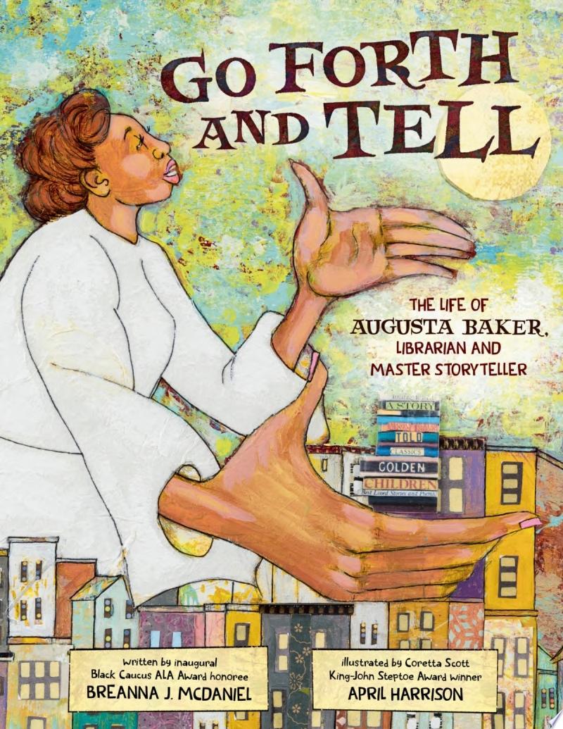 Image for "Go Forth and Tell: The Life of Augusta Baker, Librarian and Master Storyteller"