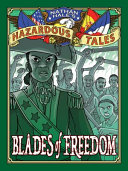 Image for "Blades of Freedom (Nathan Hale&#039;s Hazardous Tales #10)"