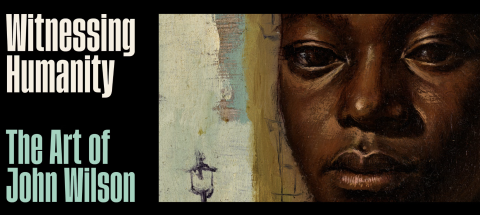 Witnessing Humanity: The Art of John Wilson