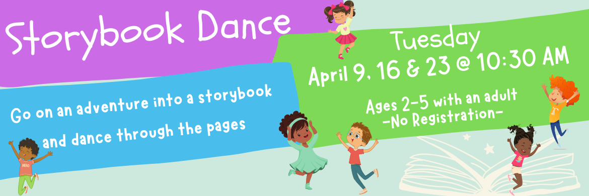 Storybook Dance Tuesday April 9, 16, 23 @ 10:30 Ages 2-5 with an adult no registration