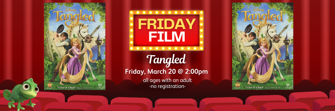 Friday Film Tangled Friday, March 20 @ 2:00 all ages with an adult