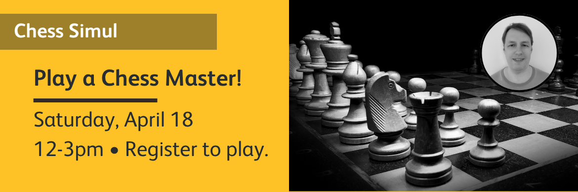 Chess Simul with a chess master April 18