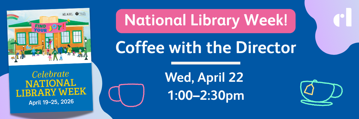 Coffee with the director april 22 national library week